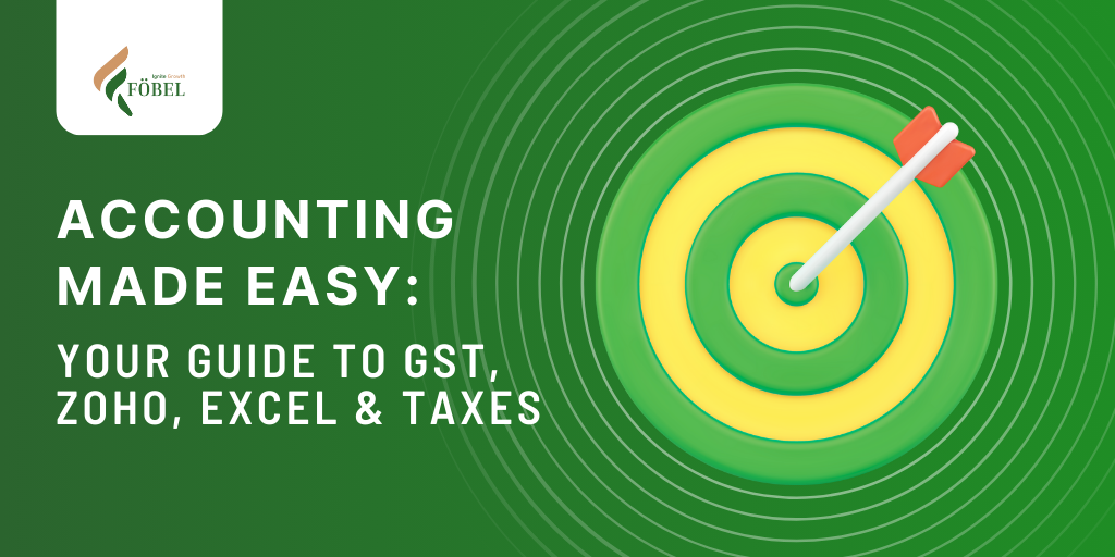 Accounting Made Easy: Your Guide to GST, Zoho, Excel & Taxes